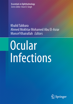 Ocular Infections - Tabbara, Khalid F (Editor), and El-Asrar, Ahmed M Abu (Editor), and Khairallah, Moncef (Editor)