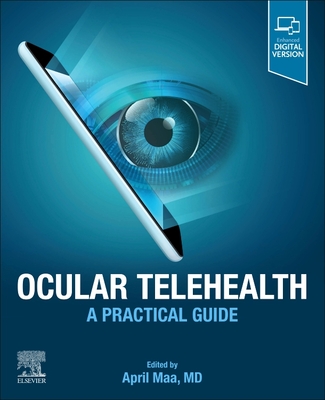 Ocular Telehealth: A Practical Guide - Maa, April, MD (Editor)