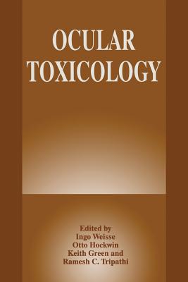 Ocular Toxicology - Green, Keith (Editor), and Hockwin, O (Editor), and Tripathi, Ramesh C (Editor)