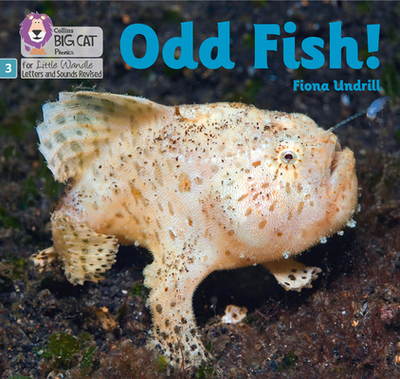 Odd Fish!: Phase 3 Set 1 - Undrill, Fiona, and Collins Big Cat (Prepared for publication by)