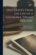 Odd Leaves From the Life of a Louisiana "swamp Doctor"