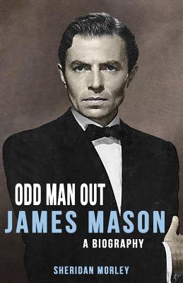 Odd Man Out: James Mason - A Biography - Morley, Sheridan