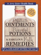 Oddball Ointments, Powerful Potions & Fabulous Folk Remedies That'll Cure Almost Anything That Ails You - Thomas, Jean Karen, and Baker, Jerry (Editor)