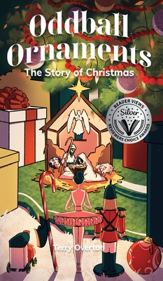 Oddball Ornaments: The Story of Christmas - Overton, Terry