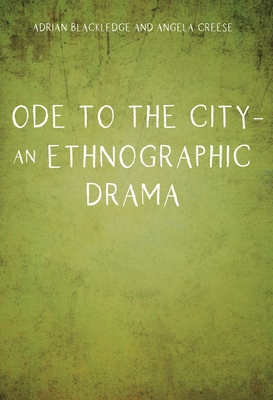 Ode to the City - An Ethnographic Drama - Blackledge, Adrian, and Creese, Angela
