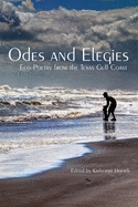 Odes and Elegies: Eco-Poetry from the Texas Gulf Coast