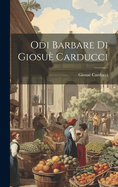 Odi Barbare Di Giosu Carducci