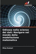 Odissea nella scienza dei dati: Navigare nel mondo della modellazione matematica