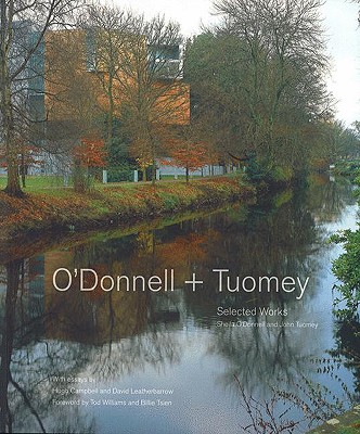 O'Donnell + Tuomey: Selected Works - O'Donnell, Sheila, and Tsien, Billie (Foreword by), and Tuomey, John