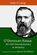 O'Donovan Rossa: An Irish Revolutionary in America