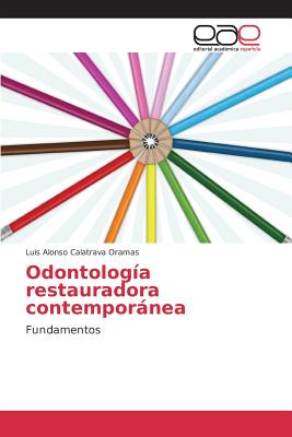 Odontologia Restauradora Contemporanea - Calatrava Oramas Luis Alonso