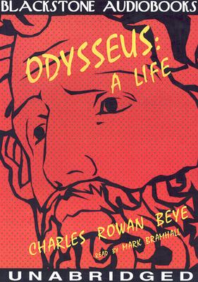 Odysseus: A Life - Beye, Charles Rowan, PH.D., and Bramhall, Mark (Read by)