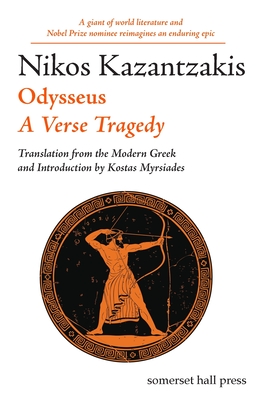 Odysseus: A Verse Tragedy - Kazantzakis, Nikos, and Myrsiades, Kostas (Translated by)