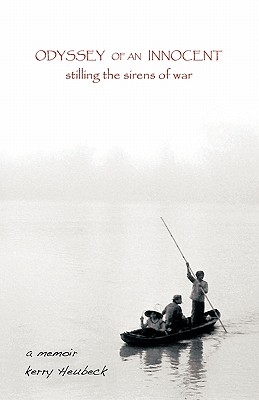 Odyssey of an Innocent: Stilling the Sirens of War - Heubeck, Kerry