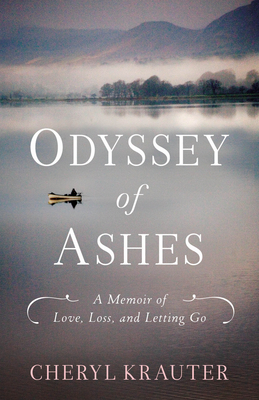 Odyssey of Ashes: A Memoir of Love, Loss, and Letting Go - Krauter, Cheryl