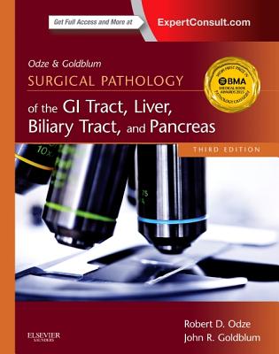 Odze and Goldblum Surgical Pathology of the GI Tract, Liver, Biliary Tract and Pancreas - Odze, Robert D, and Goldblum, John R, MD, Fascp, Facg