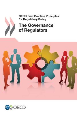 OECD Best Practice Principles for Regulatory Policy the Governance of Regulators - Oecd