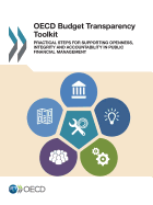 OECD Budget Transparency Toolkit: Practical Steps for Supporting Openness, Integrity and Accountability in Public Financial Management