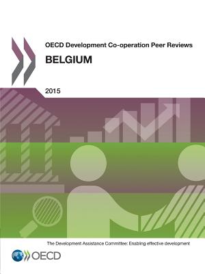 OECD development co-operation peer reviews: Belgium 2015 - Organisation for Economic Co-operation and Development: Development Assistance Committee