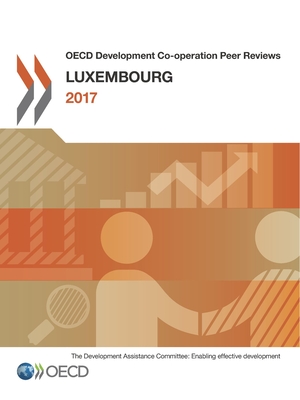 OECD Development Co-operation Peer Reviews OECD Development Co-operation Peer Reviews: Luxembourg 2017 - Oecd