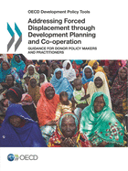 OECD Development Policy Tools Addressing Forced Displacement through Development Planning and Co-operation: Guidance for Donor Policy Makers and Practitioners