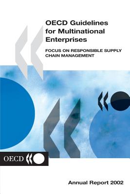 OECD Guidelines for Multinational Enterprises: Focus on Responsible Supply Chain Management - Annual Report - Organization for Economic Co-operation and Development