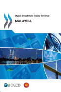 OECD Investment Policy Reviews: Malaysia 2013