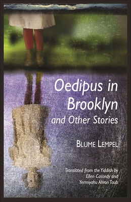Oedipus in Brooklyn and Other Stories - Lempel, Blume, and Cassedy, Ellen (Translated by), and Taub, Yermiyahu Ahron (Translated by)