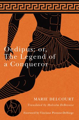 Oedipus; Or, the Legend of a Conqueror - Delcourt, Marie, and Debevoise, Malcolm B (Translated by)