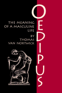 Oedipus: The Meaning of a Masculine Life