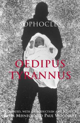 Oedipus Tyrranus - Sophocles, and Meineck, Peter (Translated by), and Woodruff, Paul (Translated by)