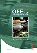 Oee for the Productionteam: The Complete Oee User Guide.