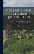 Oesterreichische Geschichts-Quellen, I. Theil.: Volume 12 Of Fontes Rerum Austriacarum