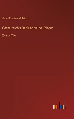 Oesterreich's Dank an seine Krieger: Zweiter Theil - Kaiser, Josef Ferdinand