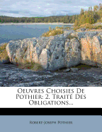 Oeuvres Choisies de Pothier: 2. Traite Des Obligations...