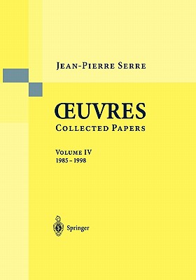 Oeuvres Collected Papers, Volume 4: 1985 - 1998 - Serre, Jean-Pierre, Professor