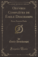 Oeuvres Compltes de mile Deschamps, Vol. 3: Prose, Premiere Partie (Classic Reprint)