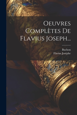 Oeuvres Compltes De Flavius Joseph... - Josphe, Flavius, and Buchon