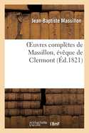 Oeuvres Compltes de Massillon, vque de Clermont. Tome 13