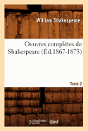 Oeuvres Compltes de Shakespeare. Tome 2 (d.1867-1873)