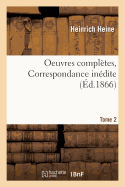 Oeuvres Compl?tes. Correspondance In?dite. Tome 2