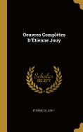 Oeuvres Compl?tes d'?tienne Jouy
