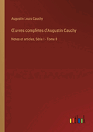 OEuvres compl?tes d'Augustin Cauchy: Notes et articles, S?rie I - Tome 8