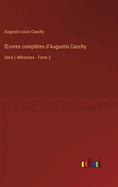 OEuvres compl?tes d'Augustin Cauchy: S?rie I, M?moires - Tome 2