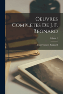 Oeuvres Compl?tes de J. F. Regnard; Volume 1