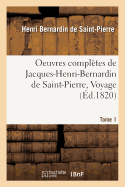 Oeuvres compl?tes de Jacques-Henri-Bernardin de Saint-Pierre, Voyage Tome 1