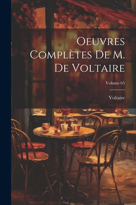 Oeuvres Compl?tes de M. de Voltaire; Volume 65 - Voltaire