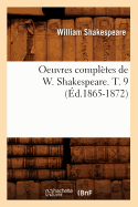 Oeuvres Compl?tes de W. Shakespeare. T. 9 (?d.1865-1872)