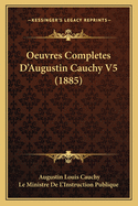 Oeuvres Completes D'Augustin Cauchy V5 (1885)