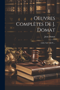 Oeuvres Completes de J. Domat: (1828. XVI, 508 P.)...